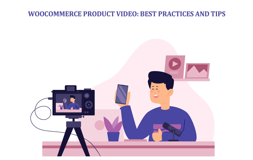 WooCommerce Product Video: Best Practices and Tips